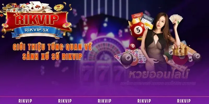 gioi thieu ve xo so rikvip Giới thiệu về xổ số Rikvip
